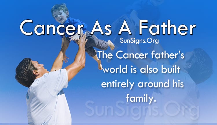 Cancer As A Father Personality Traits Sunsigns Org